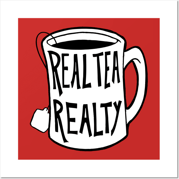 Real Tea Realty Wall Art by Kaaassspeeerrr